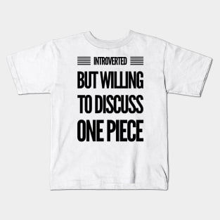 Introverted but willing to discuss One Piece Kids T-Shirt